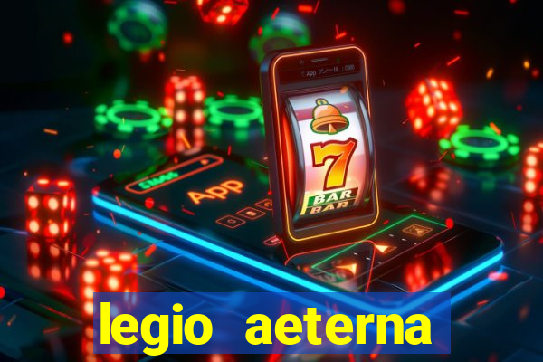 legio aeterna victrix letra